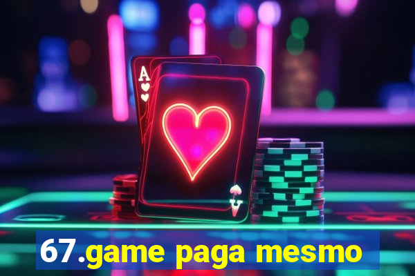 67.game paga mesmo